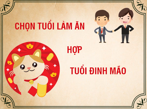 Tuổi Đinh Mão hợp làm ăn với tuổi nào nhất?