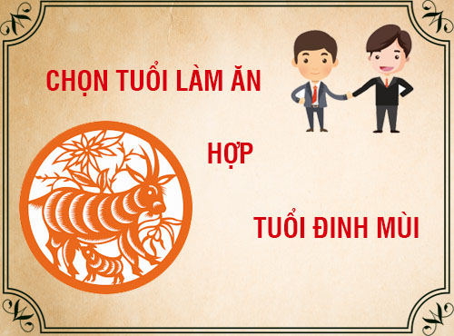 Tuổi Đinh Mùi hợp làm ăn với tuổi nào nhất?