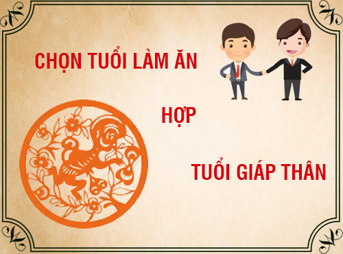 Tuổi Giáp Thân hợp làm ăn với tuổi nào nhất?