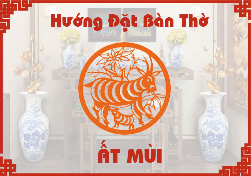 Chọn hướng đặt bàn thờ hợp phong thủy cho tuổi Ất Mùi