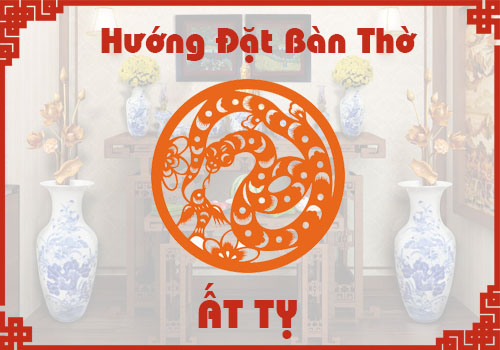 Chọn hướng đặt bàn thờ hợp phong thủy cho tuổi Ất Tỵ