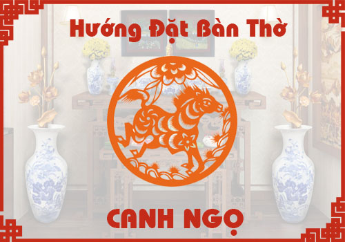 Chọn hướng đặt bàn thờ hợp phong thủy cho tuổi Canh Ngọ