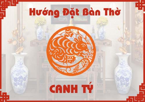 Chọn hướng đặt bàn thờ hợp phong thủy cho tuổi Canh Tý