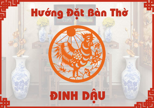 Chọn hướng đặt bàn thờ hợp phong thủy cho tuổi Đinh Dậu