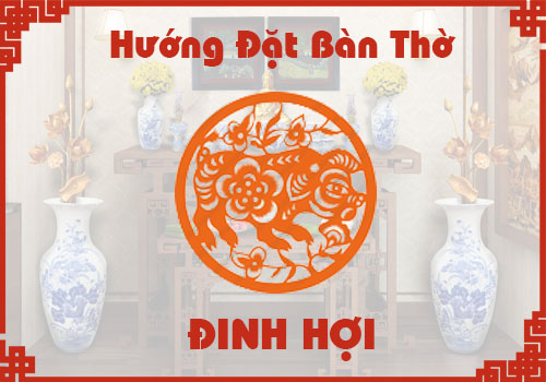 Chọn hướng đặt bàn thờ hợp phong thủy cho tuổi Đinh Hợi