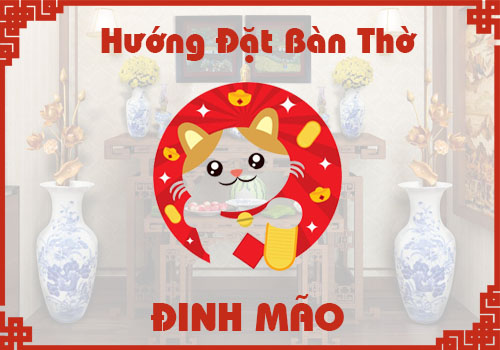 Chọn hướng đặt bàn thờ hợp phong thủy cho tuổi Đinh Mão