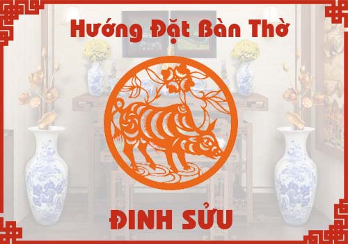 Chọn hướng đặt bàn thờ hợp phong thủy cho tuổi Đinh Sửu