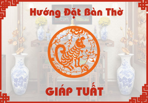 Chọn hướng đặt bàn thờ hợp phong thủy cho tuổi Giáp Tuất