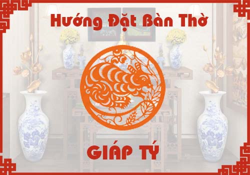 Chọn hướng đặt bàn thờ hợp phong thủy cho tuổi Giáp Tý