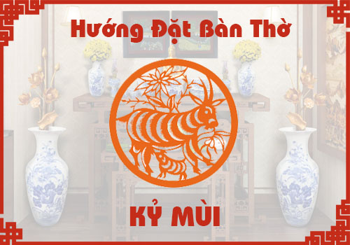 Chọn hướng đặt bàn thờ hợp phong thủy cho tuổi Kỷ Mùi