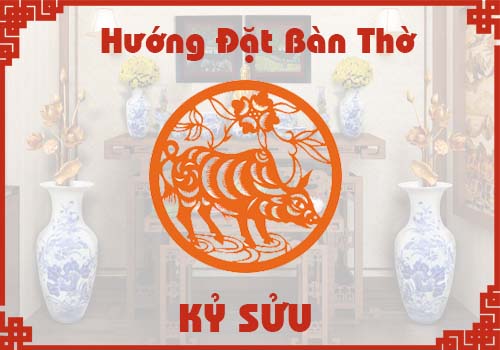 Chọn hướng đặt bàn thờ hợp phong thủy cho tuổi Kỷ Sửu