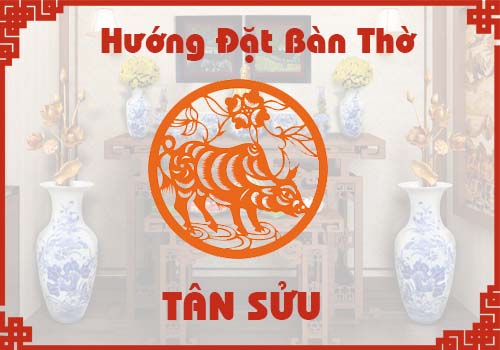 Chọn hướng đặt bàn thờ hợp phong thủy cho tuổi Tân Sửu
