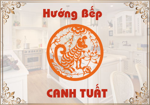 Chọn hướng bếp hợp phong thủy cho tuổi Canh Tuất