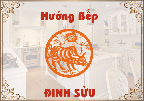 Chọn hướng bếp hợp phong thủy cho tuổi Đinh Sửu
