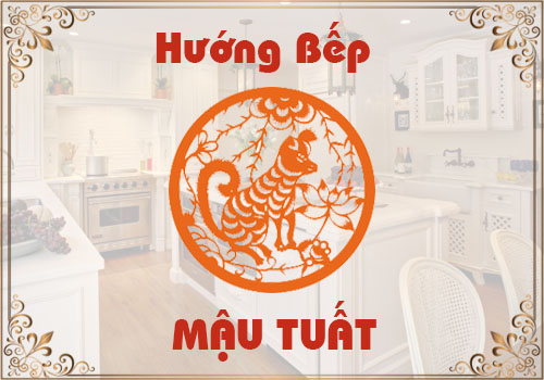 Chọn hướng bếp hợp phong thủy cho tuổi Mậu Tuất