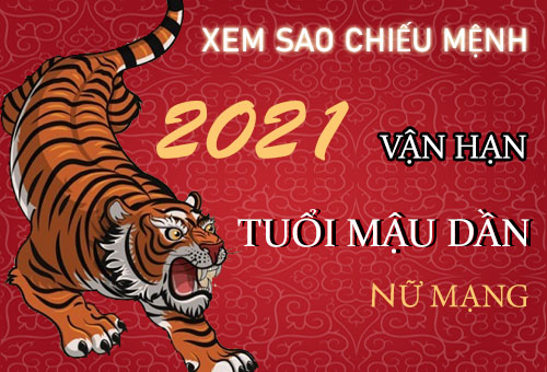 Xem sao chiếu mệnh vận hạn năm 2021 cho tuổi Mậu Dần 1998 nữ mạng