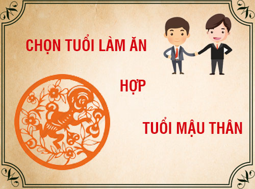 Tuổi Mậu Thân hợp làm ăn với tuổi gì nhất?