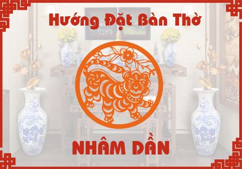Chọn hướng đặt bàn thờ hợp phong thủy cho tuổi Nhâm Dần