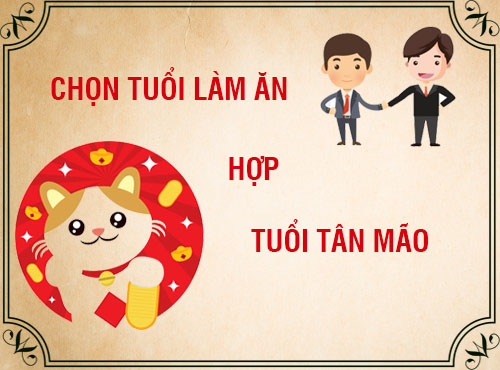 Tuổi Tân Mão hợp làm ăn với tuổi nào nhất?