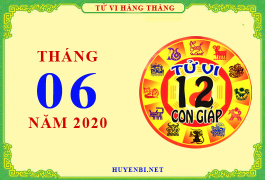 Xem tử vi tháng 6/2020 của 12 con giáp chi tiết nhất