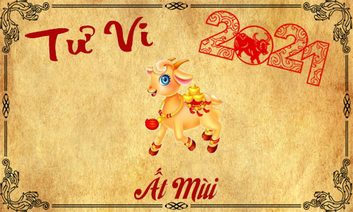 Tử vi năm 2021 tuổi Ất Mùi 1955 nam, nữ mệnh