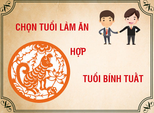 Tuổi Bính Tuất hợp làm ăn với tuổi nào nhất?