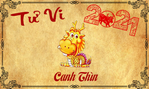Tử vi năm 2021 tuổi Canh Thìn 2000 nam, nữ mệnh