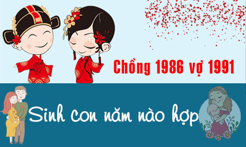 Chồng Bính Dần 1986 vợ Tân Mùi 1991 sinh con năm nào tốt, hợp tuổi?