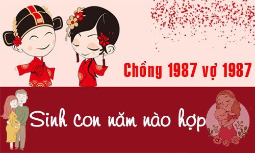 Chồng Đinh Mão 1987 vợ Đinh Mão 1987 sinh con năm nào tốt, hợp tuổi?