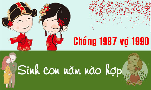 Chồng Đinh Mão 1987 vợ Canh Ngọ 1990 sinh con năm nào tốt, hợp tuổi?