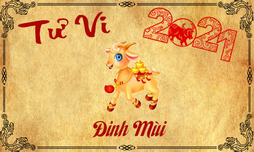 Tử vi năm 2021 tuổi Đinh Mùi 1967 nam, nữ mệnh