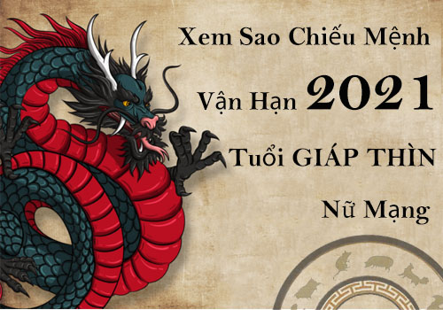 Xem sao chiếu mệnh vận hạn năm 2021 cho tuổi Giáp Thìn 1964 nữ mạng