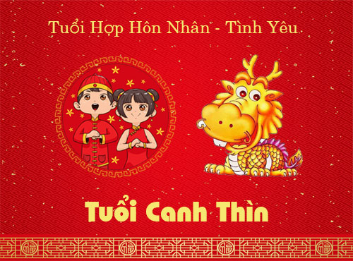 Tuổi Canh Thìn hợp hôn nhân, tình yêu với tuổi nào?