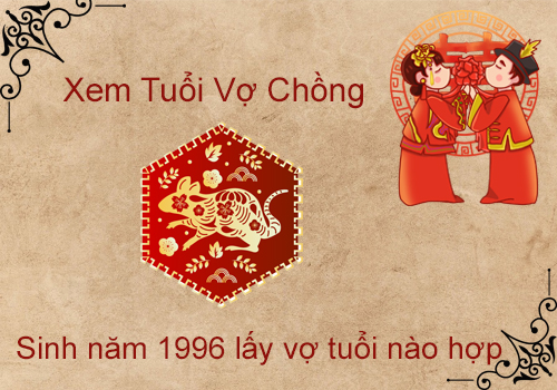 Nam sinh năm Bính Tý 1996 lấy vợ tuổi nào hợp?