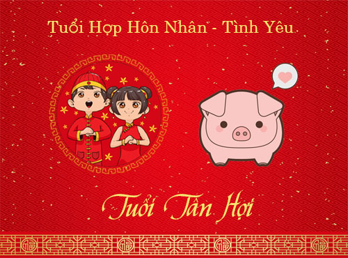 Tuổi Tân Hợi hợp hôn nhân, tình yêu với tuổi nào?