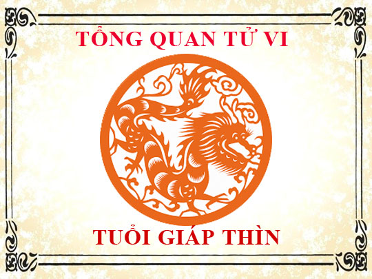 Tử vi trọn đời tuổi Giáp Thìn: Tổng quan về vận mệnh, tình yêu, sự nghiệp