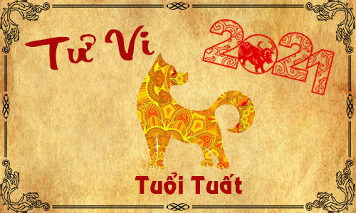 Tử vi tuổi Tuất năm 2021 Tân Sửu cho nam, nữ mệnh: Canh Tuất, Nhâm Tuất, Giáp Tuất, Bính Tuất, Mậu Tuất