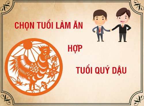 Tuổi Quý Dậu hợp làm ăn với tuổi nào nhất?